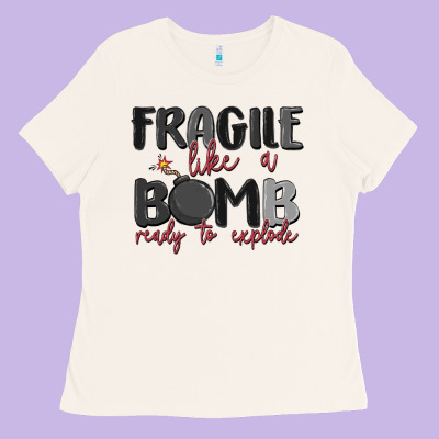 Fragile Like A Bomb Ready To Explode Ladies Tee Designed By Maliassmallbusiness