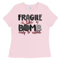 Bubblegum Pink fragile like a bomb ready to explode Ladies Tee - MaliasSmallBusiness