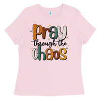 Bubblegum Pink pray throthe chaos Ladies Tee - MaliasSmallBusiness