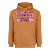Only The Best Moms Get Promoted To Nana Heavyweight Hoodie | Teevron