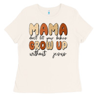 Bone mama dont let your babies grow up without jesus Ladies Tee - MaliasSmallBusiness
