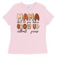 Bubblegum Pink mama dont let your babies grow up without jesus Ladies Tee - MaliasSmallBusiness