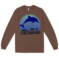 Chestnut Well This Is Orcaward Long Sleeve Tee - Bettercallsaul