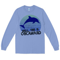 Colony Blue Well This Is Orcaward Long Sleeve Tee - Bettercallsaul
