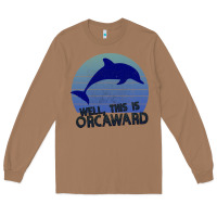 Toasted Coconut Well This Is Orcaward Long Sleeve Tee - Bettercallsaul