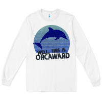 White Well This Is Orcaward Long Sleeve Tee - Bettercallsaul