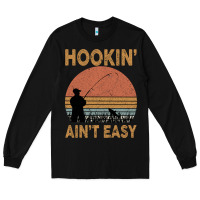 Black Hookin Ain t Easy Fishing Long Sleeve Tee - Bettercallsaul