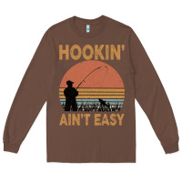 Chestnut Hookin Ain t Easy Fishing Long Sleeve Tee - Bettercallsaul