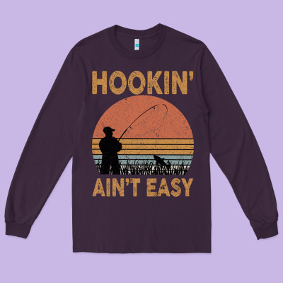 Hookin Ain T Easy Fishing Long Sleeve Tee Designed By Bettercallsaul
