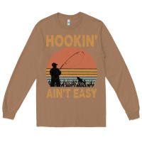 Toasted Coconut Hookin Ain t Easy Fishing Long Sleeve Tee - Bettercallsaul
