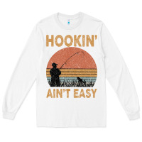 White Hookin Ain t Easy Fishing Long Sleeve Tee - Bettercallsaul