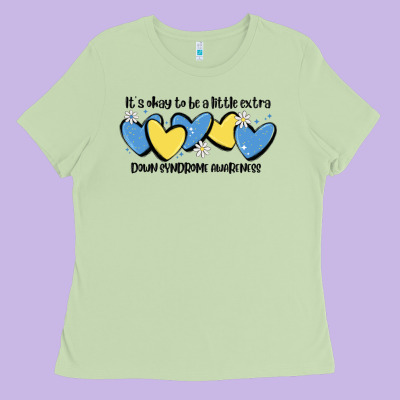 It's Okay To Be Little Extra Down Syndrome Awarene Ladies Tee Designed By Maliassmallbusiness