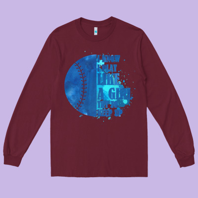 I Know I Play Like A Girl Try To Keep Up Softball Long Sleeve Tee Designed By Bettercallsaul