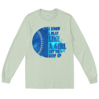 Matcha I Know I Play Like A Girl Try To Keep Up Softball Long Sleeve Tee - Bettercallsaul