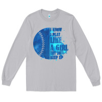 Moon Dust I Know I Play Like A Girl Try To Keep Up Softball Long Sleeve Tee - Bettercallsaul