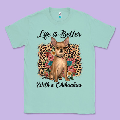 Life Is Better With A Chihuahua Classic Tee Designed By Jahusdesignshop