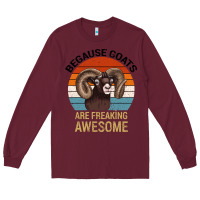 Burgundy Because Goats Are Freaking Awesome Long Sleeve Tee - Bettercallsaul