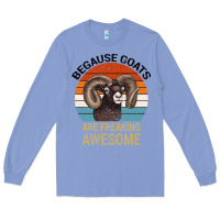 Colony Blue Because Goats Are Freaking Awesome Long Sleeve Tee - Bettercallsaul