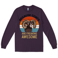 Plum Because Goats Are Freaking Awesome Long Sleeve Tee - Bettercallsaul