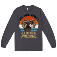 Because Goats Are Freaking Awesome Long Sleeve Tee | Teevron