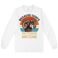 White Because Goats Are Freaking Awesome Long Sleeve Tee - Bettercallsaul