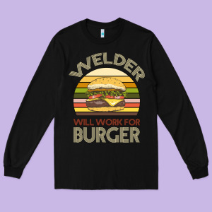 Welder Wıll Work For Burger Long Sleeve Tee Designed By Bettercallsaul