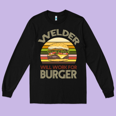 Welder Wıll Work For Burger Long Sleeve Tee Designed By Bettercallsaul