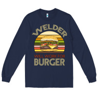 Navy Welder Wıll Work For Burger Long Sleeve Tee - Bettercallsaul
