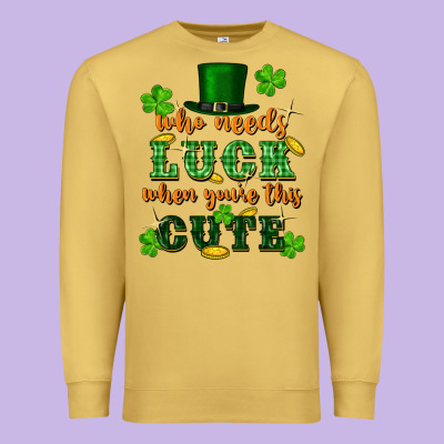 Who Needs Luck When You're This Cute Premium Sweatshirt Designed By Fadigitalartstudio