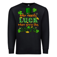 Black who needs luck when you're this cute Premium Sweatshirt - FaDigitalArtStudio