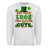 Oatmeal Heather who needs luck when you're this cute Premium Sweatshirt - FaDigitalArtStudio