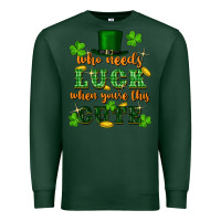 Sports Green who needs luck when you're this cute Premium Sweatshirt - FaDigitalArtStudio