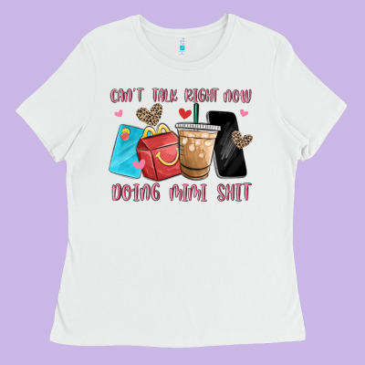 Can't Talk Right Now Doing Mimi Shit Ladies Tee Designed By Maliassmallbusiness