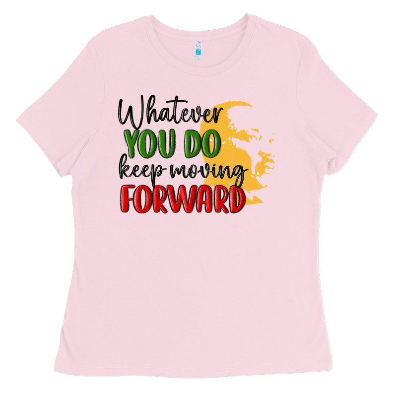 Whatever You Do Keep Moving Forward Martin Luther Ladies Tee by MaliasSmallBusiness | Teevron