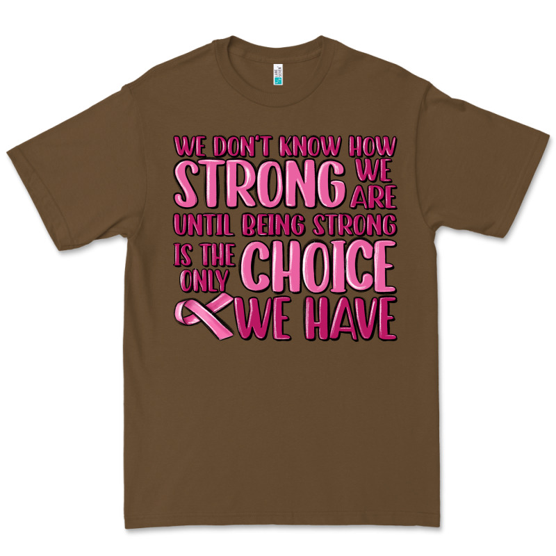 Breast Cancer We Don't Know How Strong We Are Premium Tee by MaliasSmallBusiness | Teevron