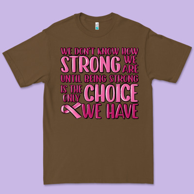 Breast Cancer We Don't Know How Strong We Are Premium Tee Designed By Maliassmallbusiness
