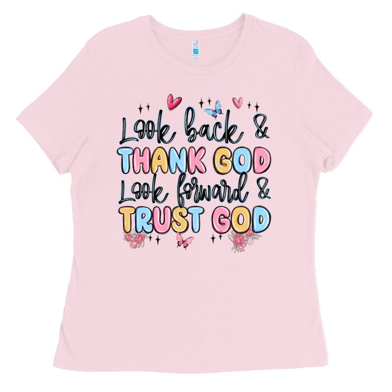 Look Back And Thank God Look Forward And Trust God Ladies Tee by MaliasSmallBusiness | Teevron