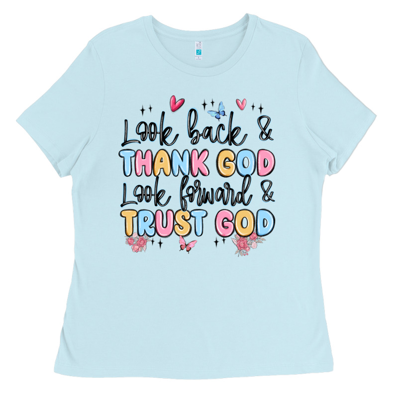 Look Back And Thank God Look Forward And Trust God Ladies Tee by MaliasSmallBusiness | Teevron