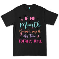 Black if my mouth doesn't say it my face totally will Premium Tee - MaliasSmallBusiness