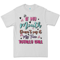 Dove Grey if my mouth doesn't say it my face totally will Premium Tee - MaliasSmallBusiness