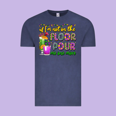 If I'm Not On The Floor Pour Me One More Vintage Tee Designed By Lillyallendesigns
