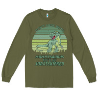 Army Green Don t Mess With Mamasaurus You ll Get Jurasskicked Long Sleeve Tee - Bettercallsaul
