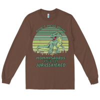Chestnut Don t Mess With Mamasaurus You ll Get Jurasskicked Long Sleeve Tee - Bettercallsaul