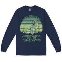 Navy Don t Mess With Mamasaurus You ll Get Jurasskicked Long Sleeve Tee - Bettercallsaul