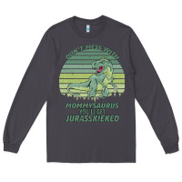 Smoke Don t Mess With Mamasaurus You ll Get Jurasskicked Long Sleeve Tee - Bettercallsaul