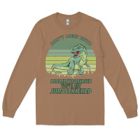 Toasted Coconut Don t Mess With Mamasaurus You ll Get Jurasskicked Long Sleeve Tee - Bettercallsaul
