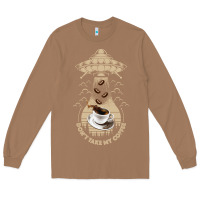 Toasted Coconut Don't Take My Coffee Long Sleeve Tee - Bettercallsaul