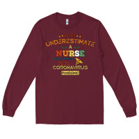 Burgundy Never Underestimate A Nurse Long Sleeve Tee - Bettercallsaul