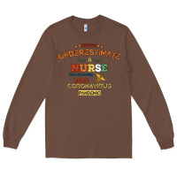 Chestnut Never Underestimate A Nurse Long Sleeve Tee - Bettercallsaul