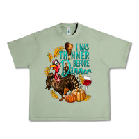Oil Green I Was Thinner Before Dinner Turkey Thanksgiving Urban Heavy Tee - LillyAllenDesigns